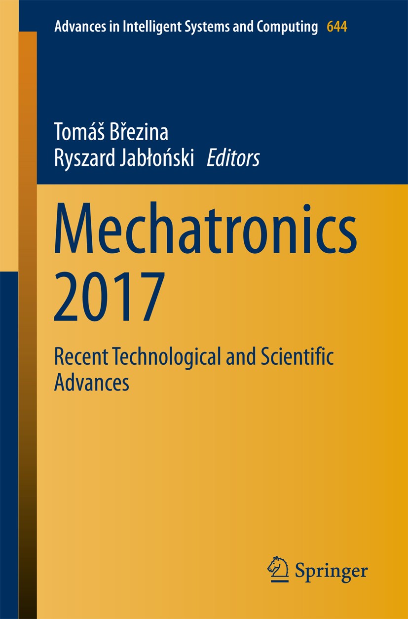 Titlebook: Mechatronics 2017; Recent Technological Tomáš Březina,Ryszard Jabłoński Conference proceedings 2018 Springer International Publishing AG 20 Titlebook: Mechatronics 2017; Recent Technological Tomáš Březina,Ryszard Jabłoński Conference proceedings 2018 Springer International Publishing AG 20