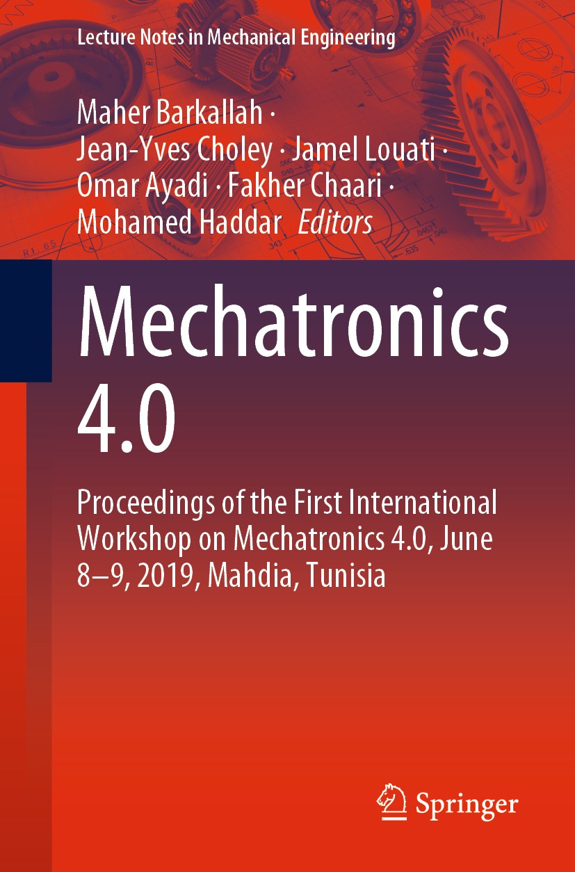 Titlebook: Mechatronics 4.0; Proceedings of the F Maher Barkallah,Jean-Yves Choley,Mohamed Haddar Conference proceedings 2020 Springer Nature Switzerl Titlebook: Mechatronics 4.0; Proceedings of the F Maher Barkallah,Jean-Yves Choley,Mohamed Haddar Conference proceedings 2020 Springer Nature Switzerl