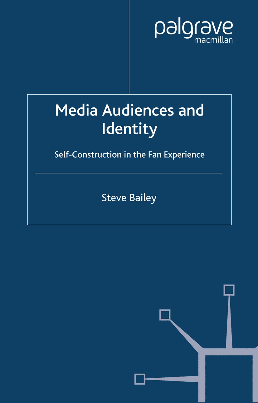 Titlebook: Media Audiences and Identity; Self-Construction in Steve Bailey Book 2005 Palgrave Macmillan, a division of Macmillan Publishers Limited 20 Titlebook: Media Audiences and Identity; Self-Construction in Steve Bailey Book 2005 Palgrave Macmillan, a division of Macmillan Publishers Limited 20