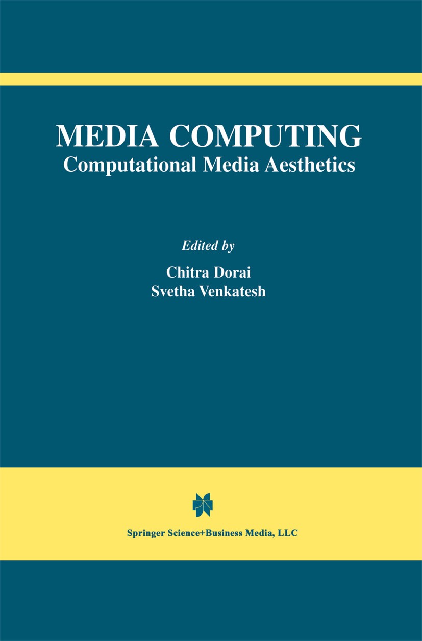 Titlebook: Media Computing; Computational Media Chitra Dorai,Svetha Venkatesh Book 2002 Springer Science+Business Media New York 2002 MPEG.MPEG-7.Map Titlebook: Media Computing; Computational Media Chitra Dorai,Svetha Venkatesh Book 2002 Springer Science+Business Media New York 2002 MPEG.MPEG-7.Map