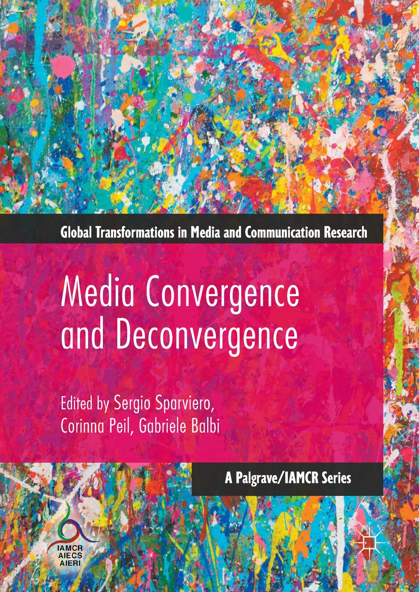 Titlebook: Media Convergence and Deconvergence; Sergio Sparviero,Corinna Peil,Gabriele Balbi Book 2017 The Editor(s) (if applicable) and The Author(s Titlebook: Media Convergence and Deconvergence; Sergio Sparviero,Corinna Peil,Gabriele Balbi Book 2017 The Editor(s) (if applicable) and The Author(s