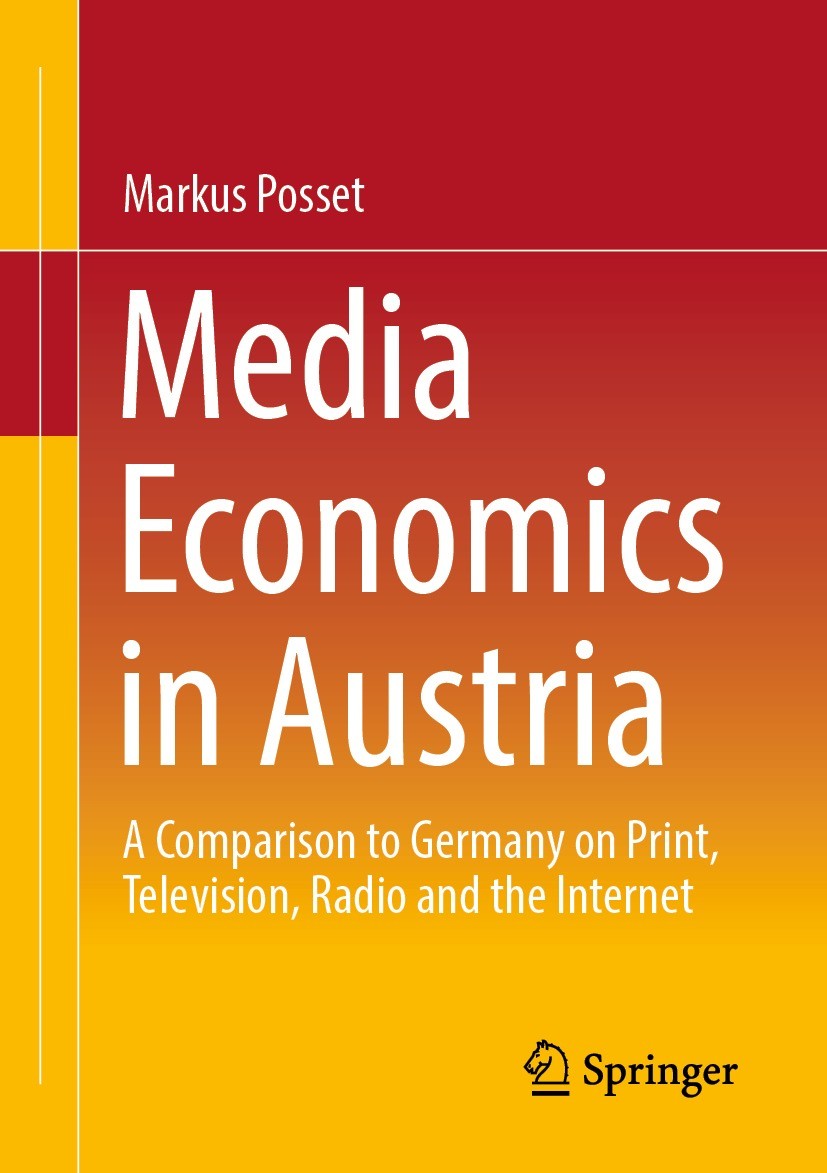 Titlebook: Media Economics in Austria; A Comparison to Germ Markus Posset Book 2023 The Editor(s) (if applicable) and The Author(s), under exclusive l Titlebook: Media Economics in Austria; A Comparison to Germ Markus Posset Book 2023 The Editor(s) (if applicable) and The Author(s), under exclusive l