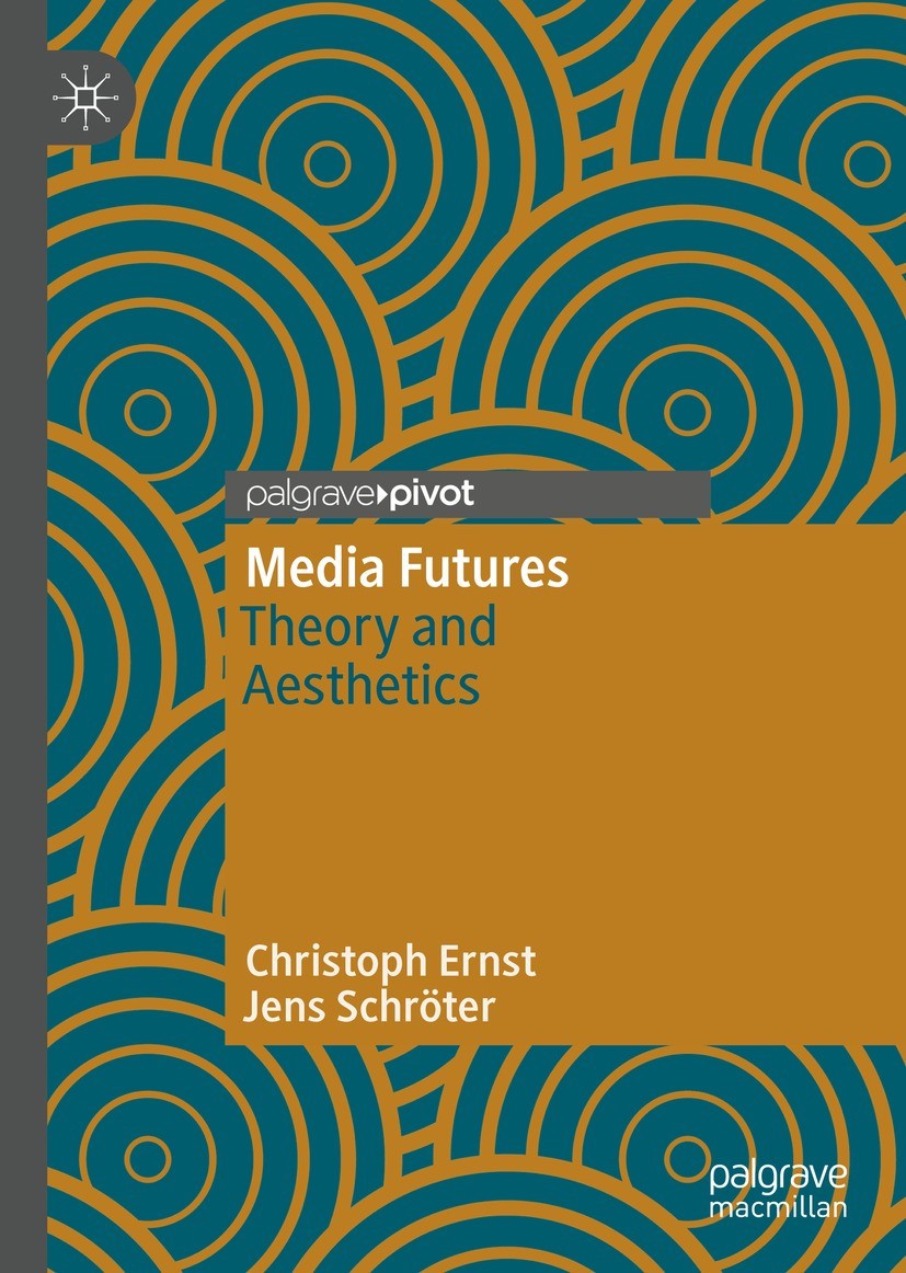 Titlebook: Media Futures; Theory and Aesthetic Christoph Ernst,Jens Schröter Book 2021 The Author(s), under exclusive license to Springer Nature Switz Titlebook: Media Futures; Theory and Aesthetic Christoph Ernst,Jens Schröter Book 2021 The Author(s), under exclusive license to Springer Nature Switz