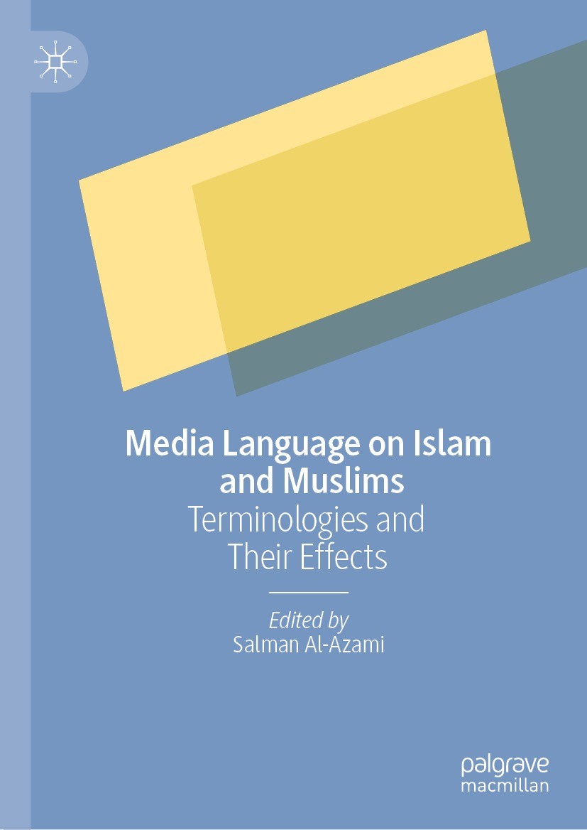 Titlebook: Media Language on Islam and Muslims; Terminologies and Th Salman Al-Azami Book 2023 The Editor(s) (if applicable) and The Author(s), under Titlebook: Media Language on Islam and Muslims; Terminologies and Th Salman Al-Azami Book 2023 The Editor(s) (if applicable) and The Author(s), under