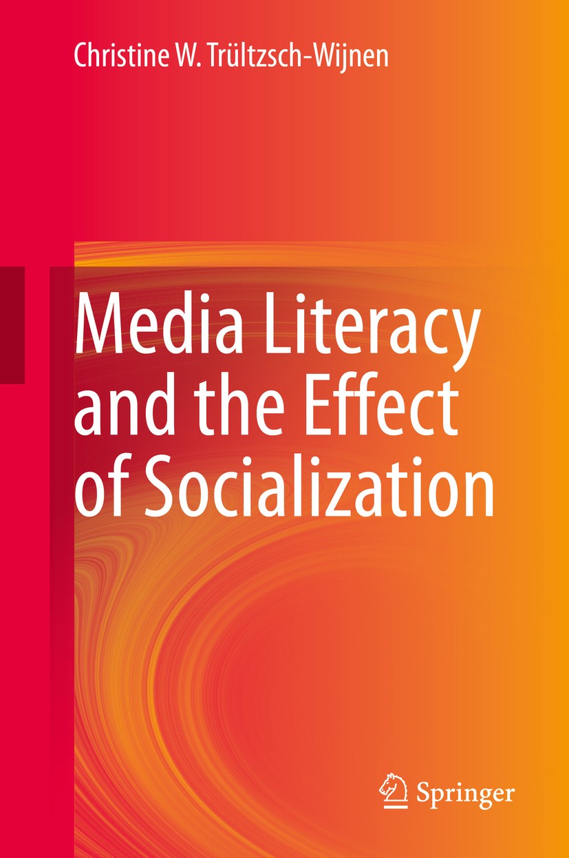 Titlebook: Media Literacy and the Effect of Socialization; Christine W. Trültzsch-Wijnen Book 2020 The Editor(s) (if applicable) and The Author(s), u Titlebook: Media Literacy and the Effect of Socialization; Christine W. Trültzsch-Wijnen Book 2020 The Editor(s) (if applicable) and The Author(s), u