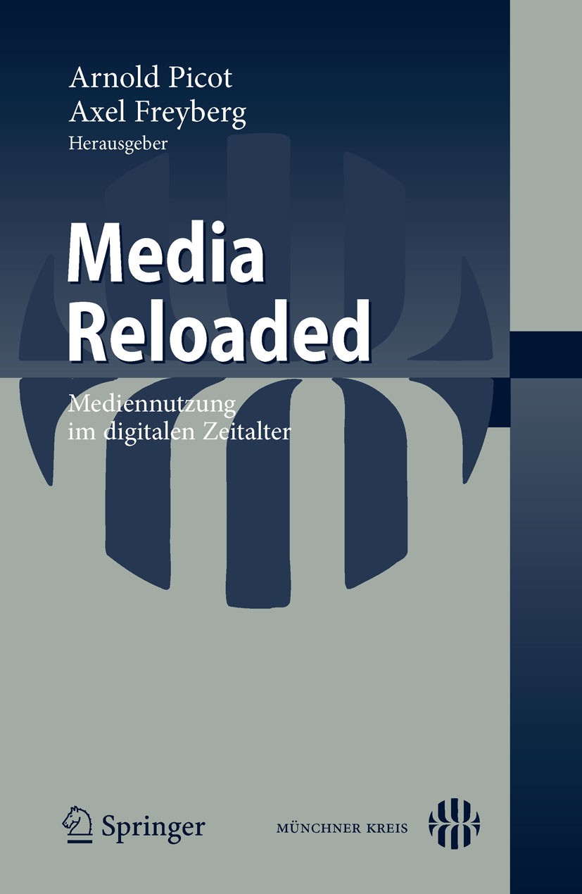 Titlebook: Media Reloaded; Mediennutzung im dig Arnold Picot,Axel Freyberg Conference proceedings 2010 Springer-Verlag Berlin Heidelberg 2010 Content. Titlebook: Media Reloaded; Mediennutzung im dig Arnold Picot,Axel Freyberg Conference proceedings 2010 Springer-Verlag Berlin Heidelberg 2010 Content.