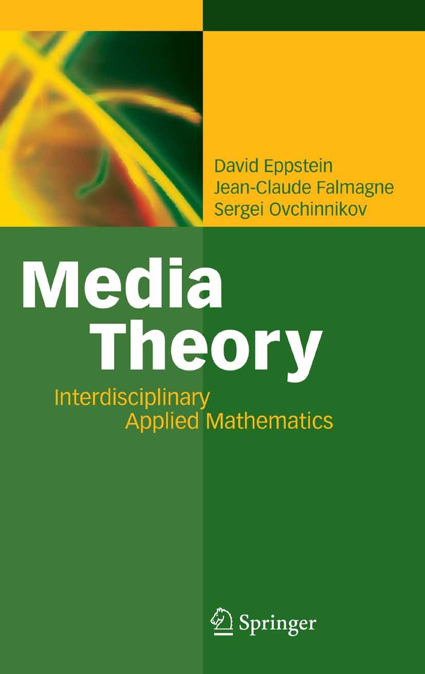 Titlebook: Media Theory; Interdisciplinary Ap David Eppstein,Jean-Claude Falmagne,Sergei Ovchinn Book 2008 Springer-Verlag Berlin Heidelberg 2008 Arti Titlebook: Media Theory; Interdisciplinary Ap David Eppstein,Jean-Claude Falmagne,Sergei Ovchinn Book 2008 Springer-Verlag Berlin Heidelberg 2008 Arti
