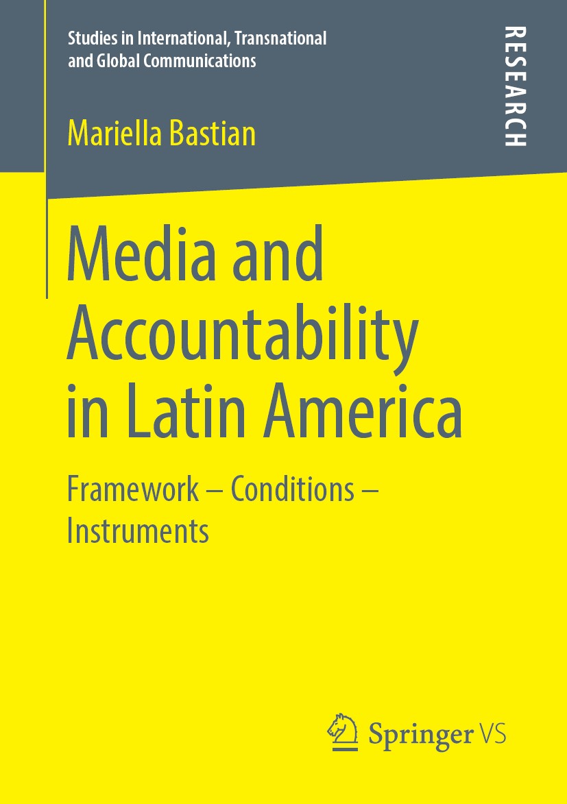 Titlebook: Media and Accountability in Latin America; Framework – Conditio Mariella Bastian Book 2019 The Editor(s) (if applicable) and The Author(s), Titlebook: Media and Accountability in Latin America; Framework – Conditio Mariella Bastian Book 2019 The Editor(s) (if applicable) and The Author(s),