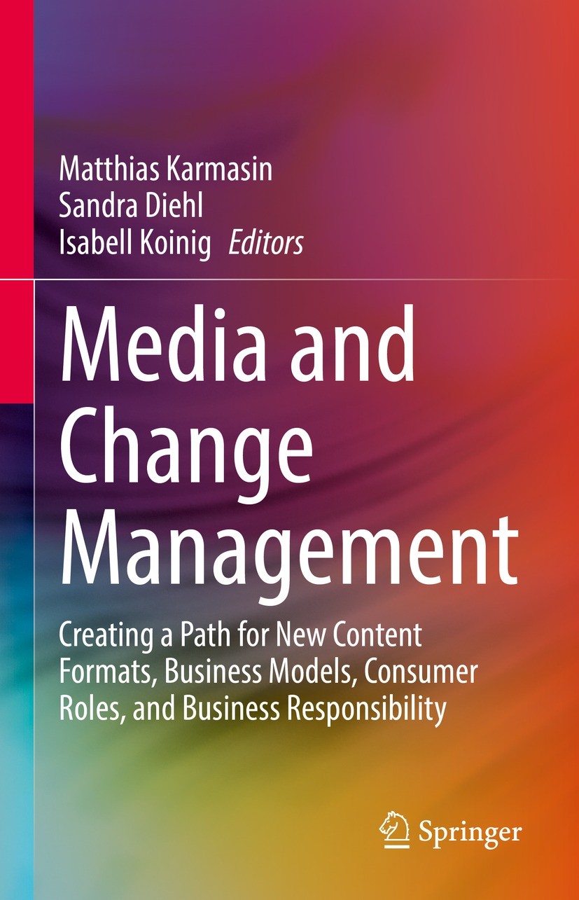 Titlebook: Media and Change Management; Creating a Path for Matthias Karmasin,Sandra Diehl,Isabell Koinig Book 2022 Springer Nature Switzerland AG 20 Titlebook: Media and Change Management; Creating a Path for Matthias Karmasin,Sandra Diehl,Isabell Koinig Book 2022 Springer Nature Switzerland AG 20