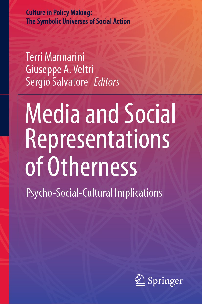 Titlebook: Media and Social Representations of Otherness; Psycho-Social-Cultur Terri Mannarini,Giuseppe A. Veltri,Sergio Salvator Book 2020 Springer N Titlebook: Media and Social Representations of Otherness; Psycho-Social-Cultur Terri Mannarini,Giuseppe A. Veltri,Sergio Salvator Book 2020 Springer N