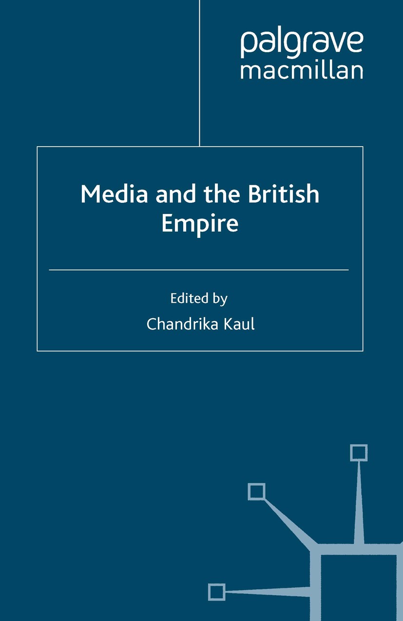 Titlebook: Media and the British Empire; Chandrika Kaul (lecturer in Modern British and Imp Book 2006 Palgrave Macmillan, a division of Macmillan Pub Titlebook: Media and the British Empire; Chandrika Kaul (lecturer in Modern British and Imp Book 2006 Palgrave Macmillan, a division of Macmillan Pub