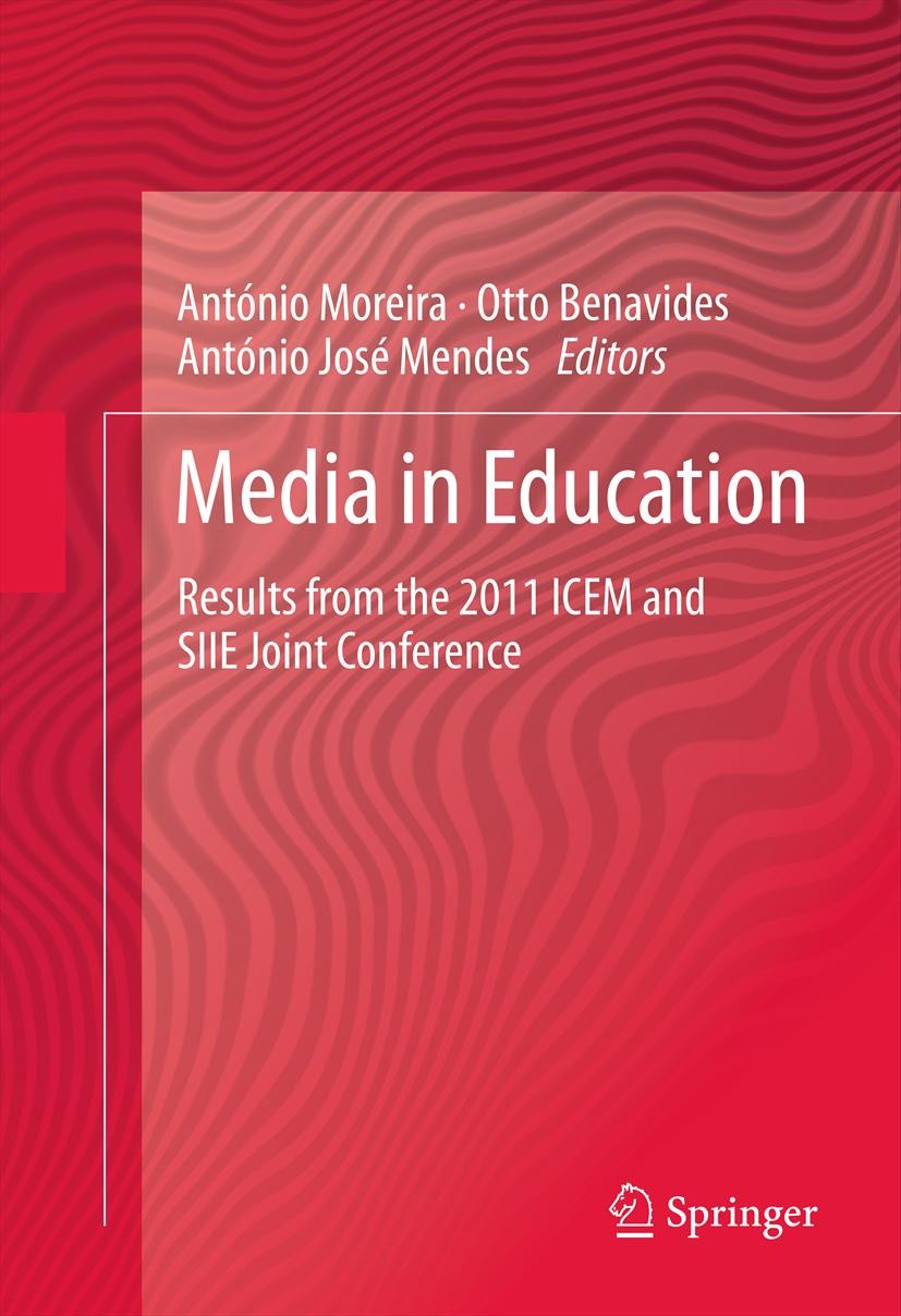 Titlebook: Media in Education; Results from the 201 António Moreira,Otto Benavides,Antonio Jose Mendes Book 2013 Springer Science+Business Media New Y Titlebook: Media in Education; Results from the 201 António Moreira,Otto Benavides,Antonio Jose Mendes Book 2013 Springer Science+Business Media New Y