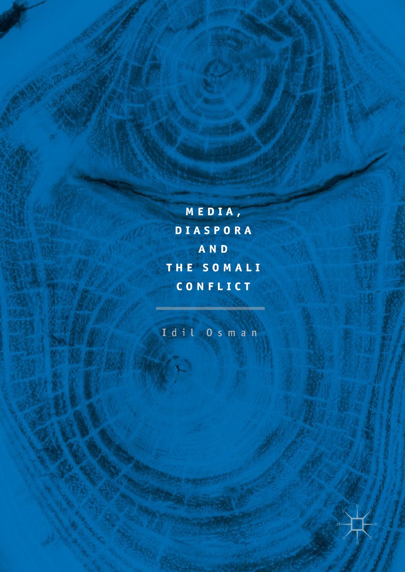 Titlebook: Media, Diaspora and the Somali Conflict; Idil Osman Book 2017 The Editor(s) (if applicable) and The Author(s) 2017 migrants.human rights.S Titlebook: Media, Diaspora and the Somali Conflict; Idil Osman Book 2017 The Editor(s) (if applicable) and The Author(s) 2017 migrants.human rights.S