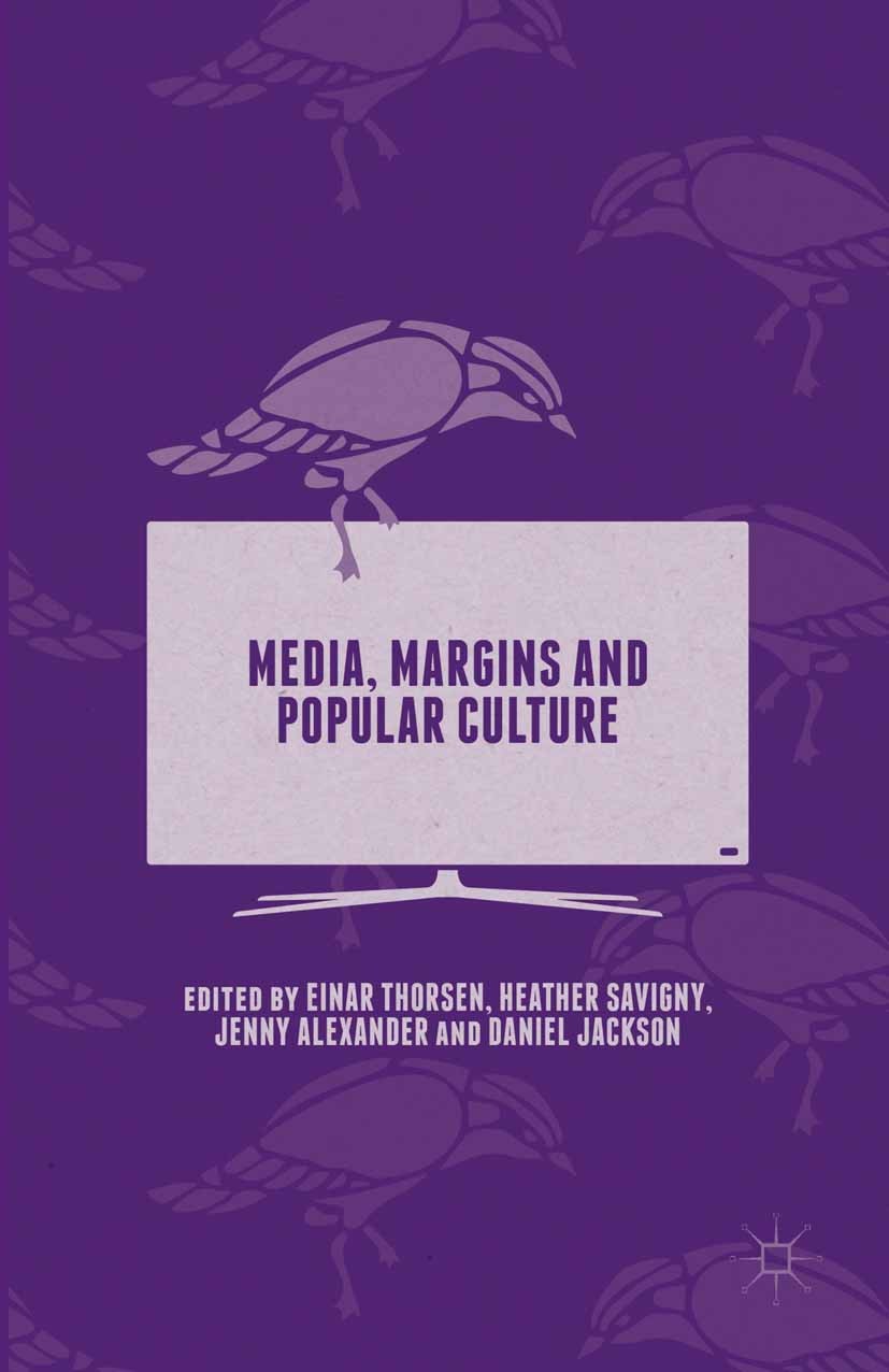 Titlebook: Media, Margins and Popular Culture; Einar Thorsen,Heather Savigny,Daniel Jackson Book 2015 The Editor(s) 2015 AIDS.care.emotion.Europe.Fam Titlebook: Media, Margins and Popular Culture; Einar Thorsen,Heather Savigny,Daniel Jackson Book 2015 The Editor(s) 2015 AIDS.care.emotion.Europe.Fam