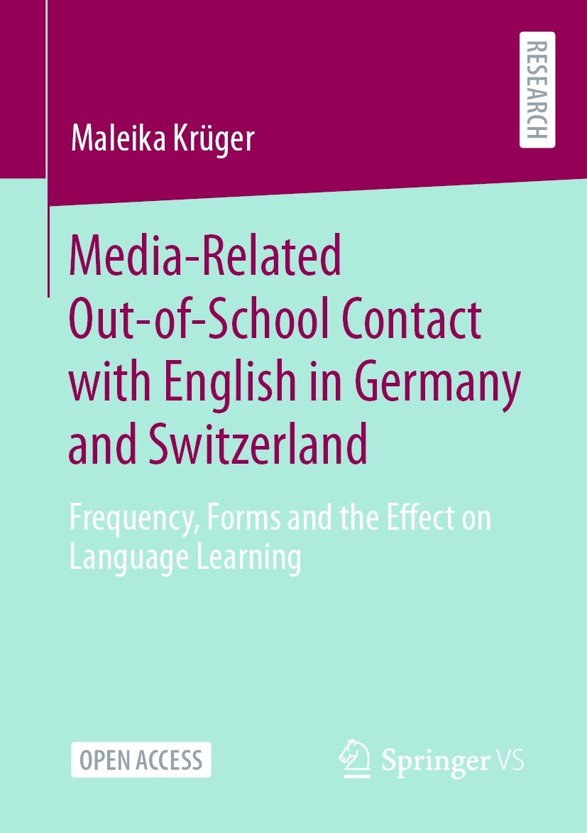 Titlebook: Media-Related Out-of-School Contact with English in Germany and Switzerland; Frequency, Forms and Maleika Krüger Book‘‘‘‘‘‘‘‘ 2023 The Edit Titlebook: Media-Related Out-of-School Contact with English in Germany and Switzerland; Frequency, Forms and Maleika Krüger Book‘‘‘‘‘‘‘‘ 2023 The Edit
