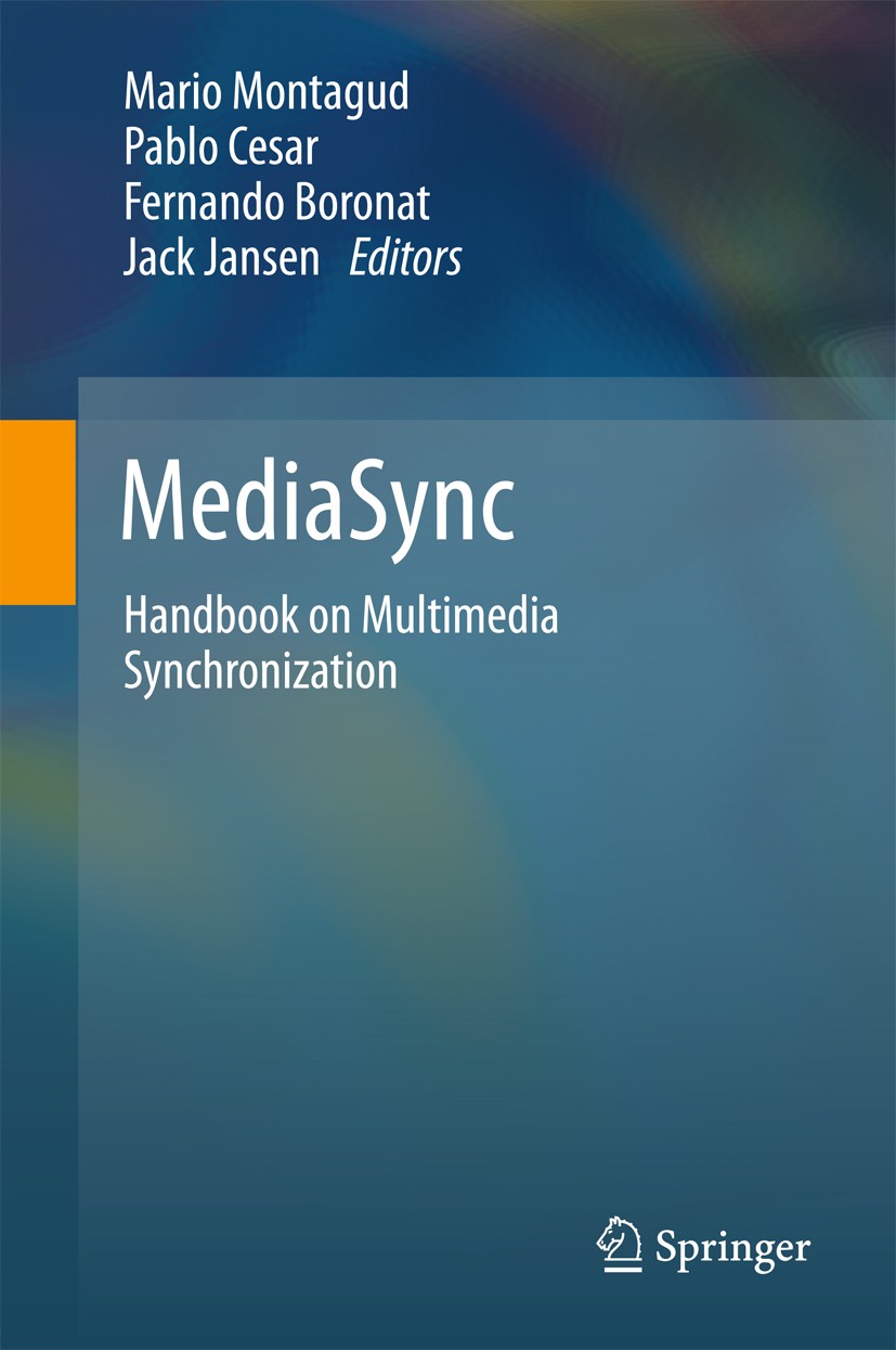 Titlebook: MediaSync; Handbook on Multimed Mario Montagud,Pablo Cesar,Jack Jansen Book 2018 Springer International Publishing AG, part of Springer Nat Titlebook: MediaSync; Handbook on Multimed Mario Montagud,Pablo Cesar,Jack Jansen Book 2018 Springer International Publishing AG, part of Springer Nat