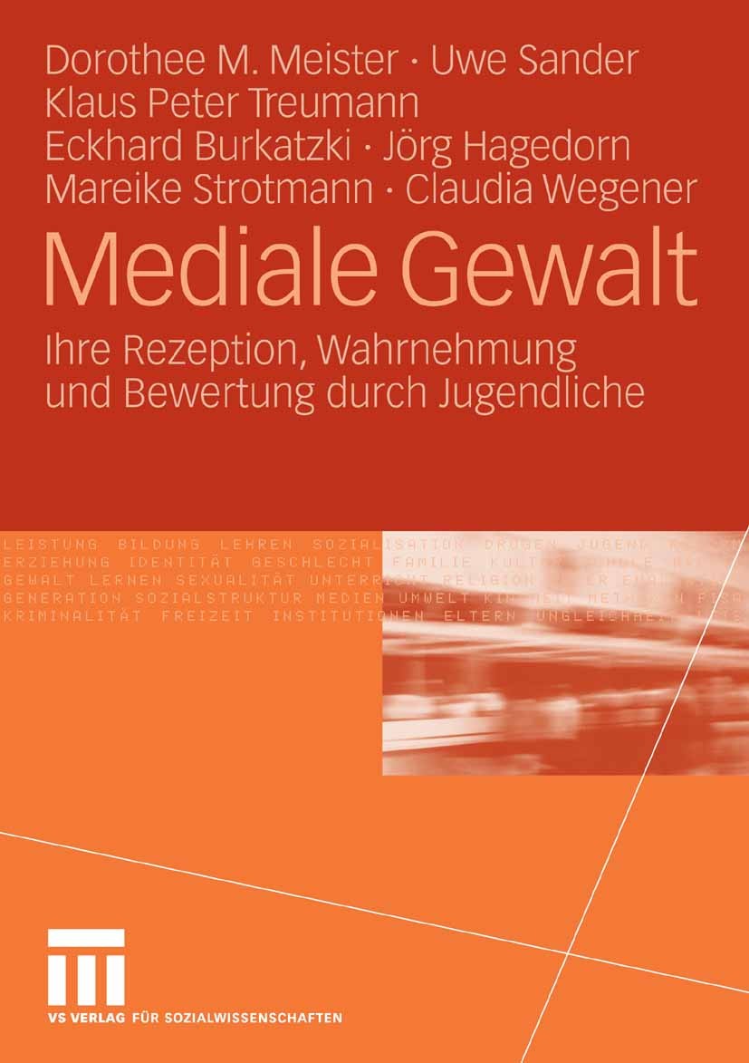 Titlebook: Mediale Gewalt; Ihre Rezeption, Wahr Dorothee M. Meister,Uwe Sander,Claudia Wegener Book 2008 VS Verlag f�r Sozialwissenschaften | Springer Titlebook: Mediale Gewalt; Ihre Rezeption, Wahr Dorothee M. Meister,Uwe Sander,Claudia Wegener Book 2008 VS Verlag f�r Sozialwissenschaften | Springer