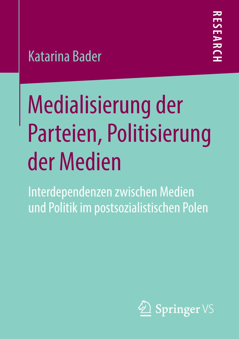 Titlebook: Medialisierung der Parteien, Politisierung der Medien; Interdependenzen zwi Katarina Bader Book 2013 Springer Fachmedien Wiesbaden 2013 Mas Titlebook: Medialisierung der Parteien, Politisierung der Medien; Interdependenzen zwi Katarina Bader Book 2013 Springer Fachmedien Wiesbaden 2013 Mas