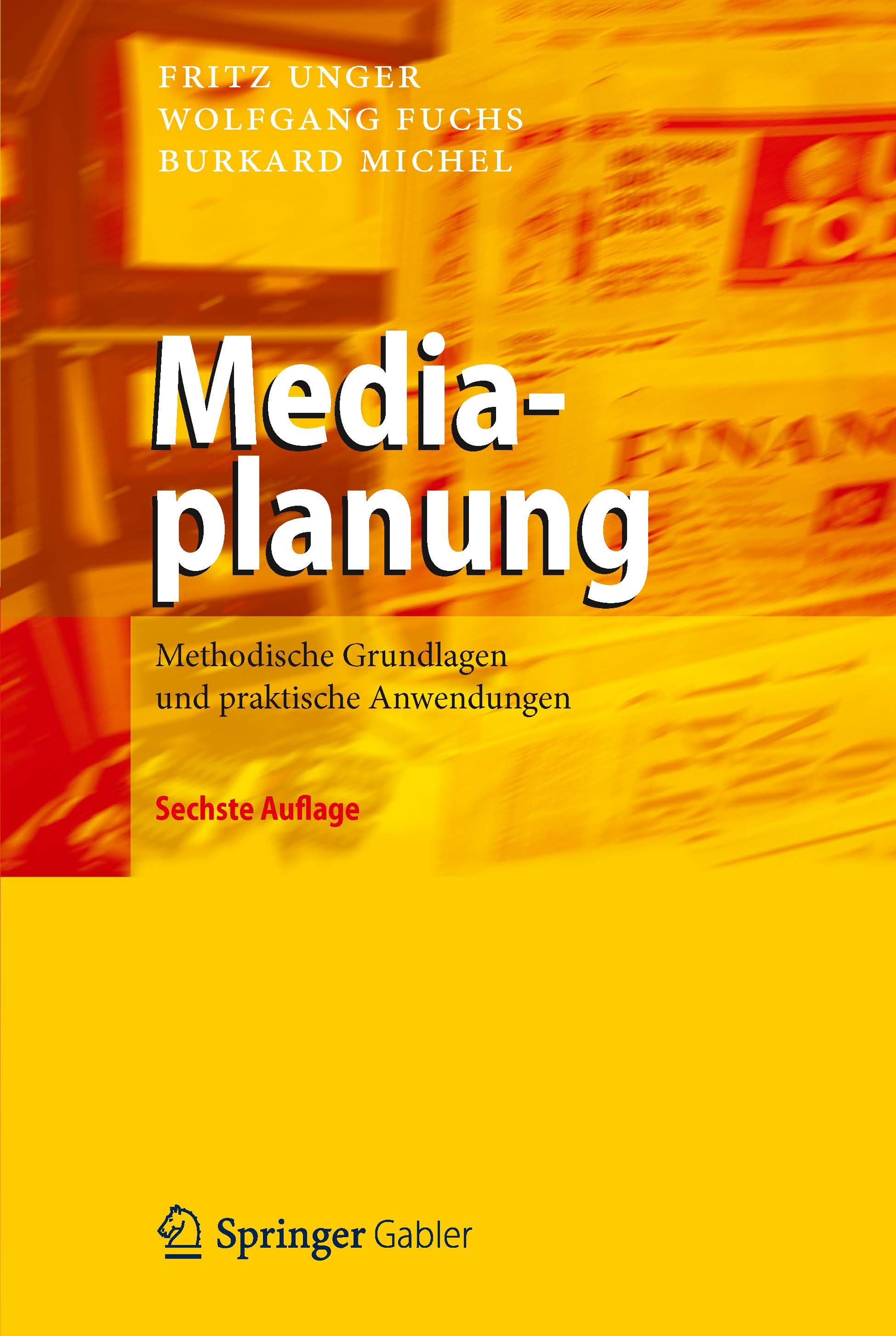Titlebook: Mediaplanung; Methodische Grundlag Fritz Unger,Wolfgang Fuchs,Burkard Michel Book 2013Latest edition Springer-Verlag Berlin Heidelberg 2013 Titlebook: Mediaplanung; Methodische Grundlag Fritz Unger,Wolfgang Fuchs,Burkard Michel Book 2013Latest edition Springer-Verlag Berlin Heidelberg 2013