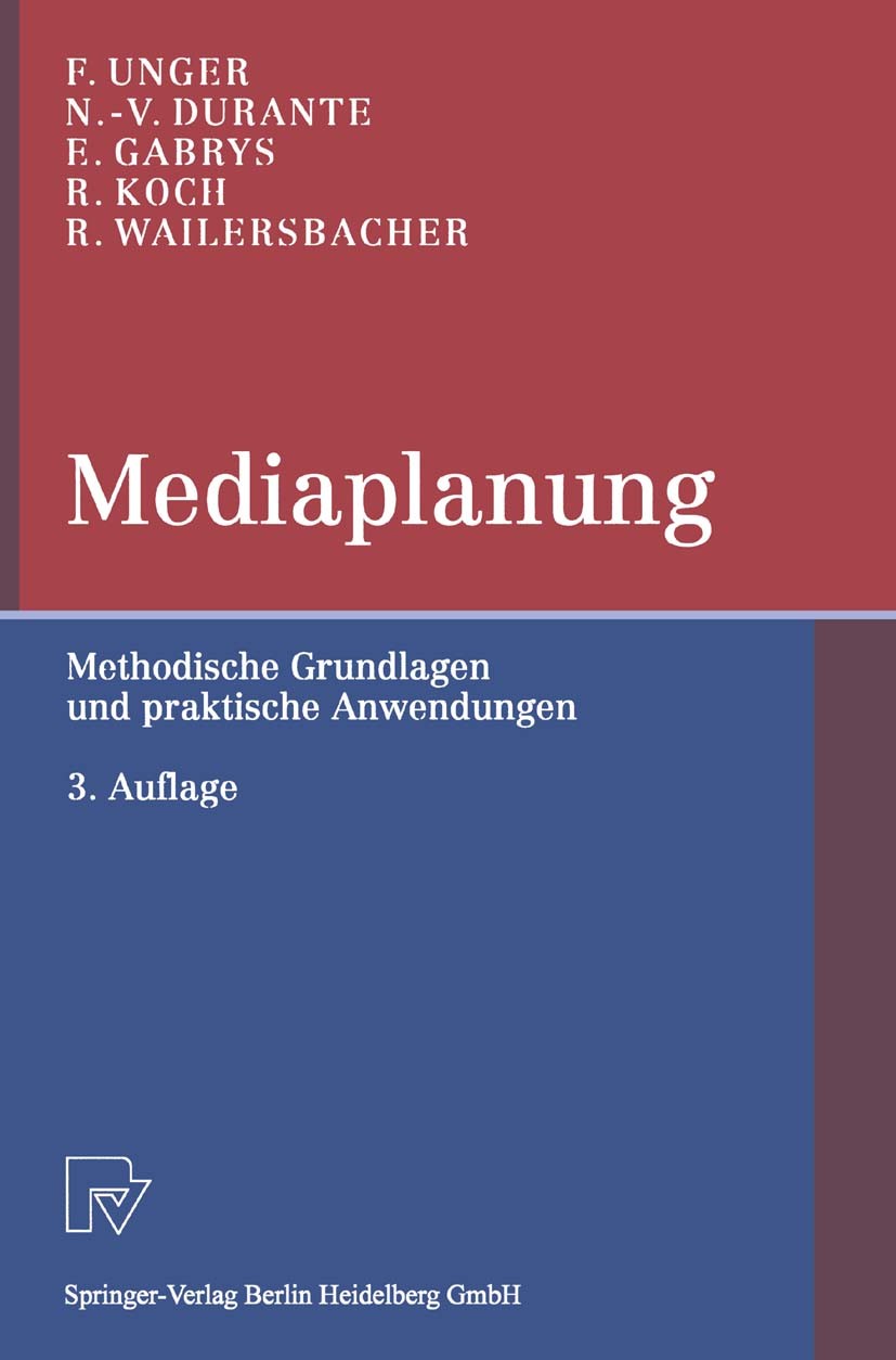 Titlebook: Mediaplanung; Methodische Grundlag Fritz Unger,Nadia-Vittoria Durante,Rainer Wailersb Book 20023rd edition Springer-Verlag Berlin Heidelber Titlebook: Mediaplanung; Methodische Grundlag Fritz Unger,Nadia-Vittoria Durante,Rainer Wailersb Book 20023rd edition Springer-Verlag Berlin Heidelber