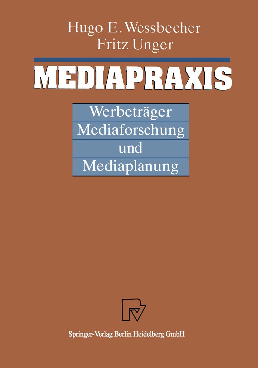 Titlebook: Mediapraxis; Werbeträge, Mediafor Hugo E. Wessbecher,Fritz Unger Book 19911st edition Physica-Verlag Heidelberg 1991 klassische Werbung.Mar Titlebook: Mediapraxis; Werbeträge, Mediafor Hugo E. Wessbecher,Fritz Unger Book 19911st edition Physica-Verlag Heidelberg 1991 klassische Werbung.Mar