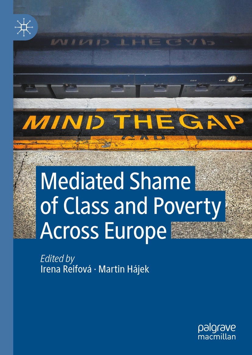 Titlebook: Mediated Shame of Class and Poverty Across Europe; Irena Reifová,Martin Hájek Book 2021 The Editor(s) (if applicable) and The Author(s), u Titlebook: Mediated Shame of Class and Poverty Across Europe; Irena Reifová,Martin Hájek Book 2021 The Editor(s) (if applicable) and The Author(s), u