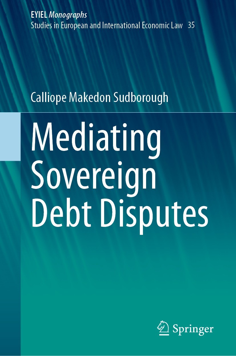 Titlebook: Mediating Sovereign Debt Disputes; Calliope Makedon Sudborough Book 2023 The Editor(s) (if applicable) and The Author(s), under exclusive Titlebook: Mediating Sovereign Debt Disputes; Calliope Makedon Sudborough Book 2023 The Editor(s) (if applicable) and The Author(s), under exclusive