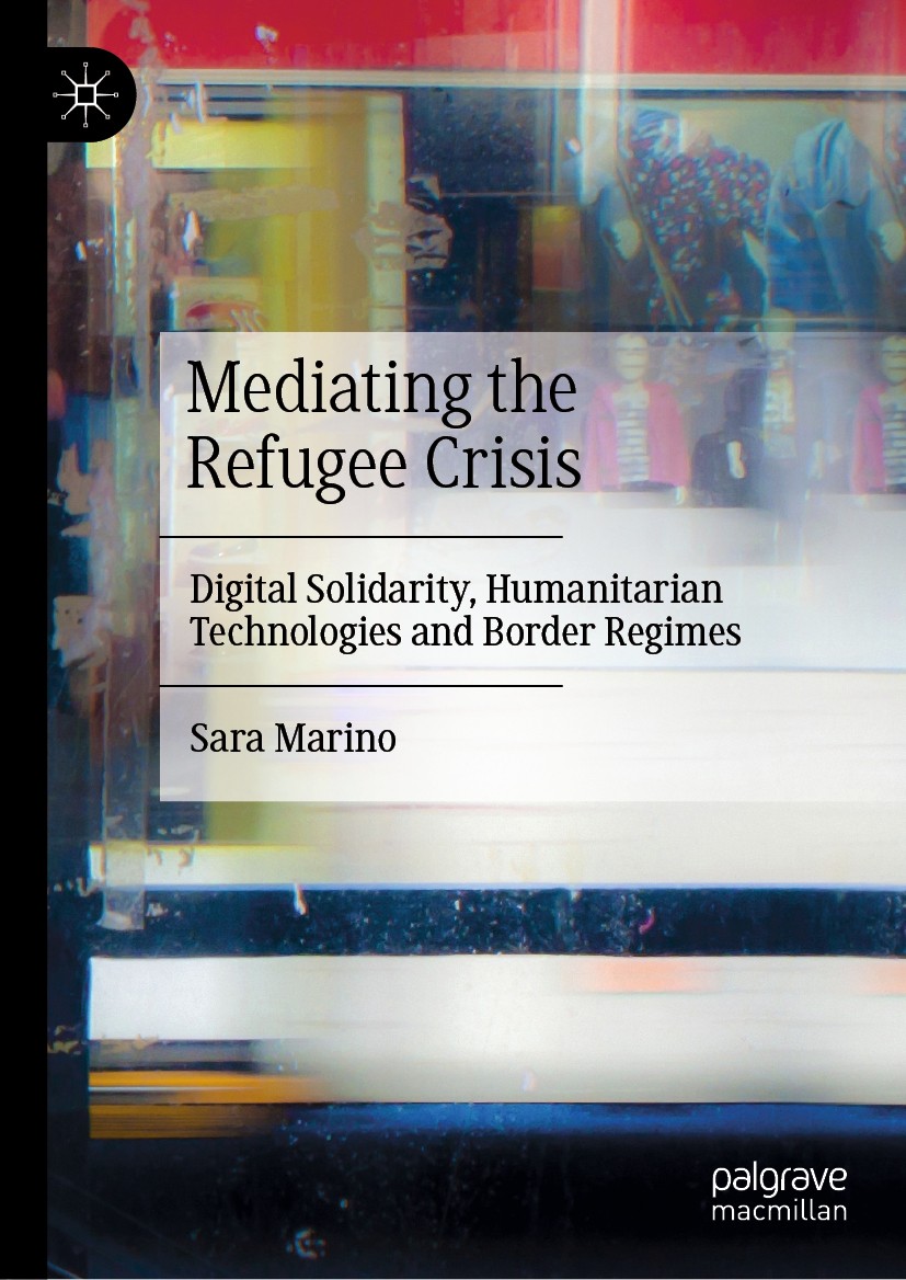 Titlebook: Mediating the Refugee Crisis; Digital Solidarity, Sara Marino Book 2021 The Editor(s) (if applicable) and The Author(s) 2021 migration stu Titlebook: Mediating the Refugee Crisis; Digital Solidarity, Sara Marino Book 2021 The Editor(s) (if applicable) and The Author(s) 2021 migration stu