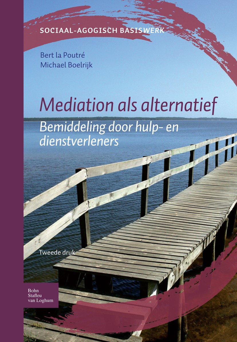 Titlebook: Mediation als alternatief; Bemiddeling door hul Bert Poutré,Michael Boelrijk Textbook 2010Latest edition Bohn Stafleu van Loghum 2010 Titlebook: Mediation als alternatief; Bemiddeling door hul Bert Poutré,Michael Boelrijk Textbook 2010Latest edition Bohn Stafleu van Loghum 2010