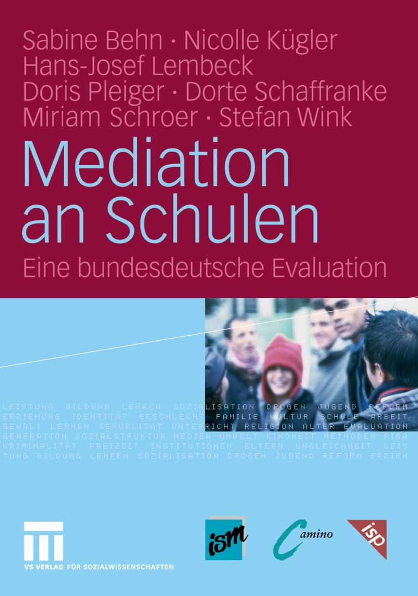 Titlebook: Mediation an Schulen; Eine bundesdeutsche Sabine Behn,Nicolle Kügler,Stefan Wink Book 2006 VS Verlag f�r Sozialwissenschaften | Springer F Titlebook: Mediation an Schulen; Eine bundesdeutsche Sabine Behn,Nicolle Kügler,Stefan Wink Book 2006 VS Verlag f�r Sozialwissenschaften | Springer F