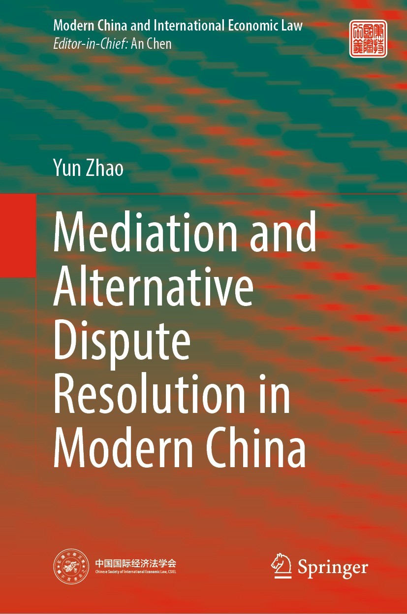 Titlebook: Mediation and Alternative Dispute Resolution in Modern China; Yun Zhao Book 2022 The Editor(s) (if applicable) and The Author(s), under ex Titlebook: Mediation and Alternative Dispute Resolution in Modern China; Yun Zhao Book 2022 The Editor(s) (if applicable) and The Author(s), under ex