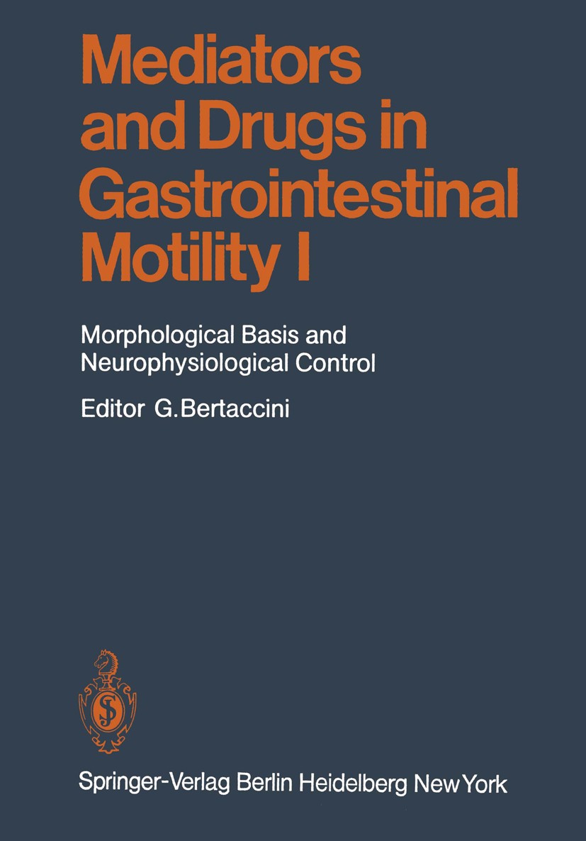 Titlebook: Mediators and Drugs in Gastrointestinal Motility I; Morphological Basis Giulio Bertaccini (Head of the Department of Pharm Book 1982 Sprin Titlebook: Mediators and Drugs in Gastrointestinal Motility I; Morphological Basis Giulio Bertaccini (Head of the Department of Pharm Book 1982 Sprin