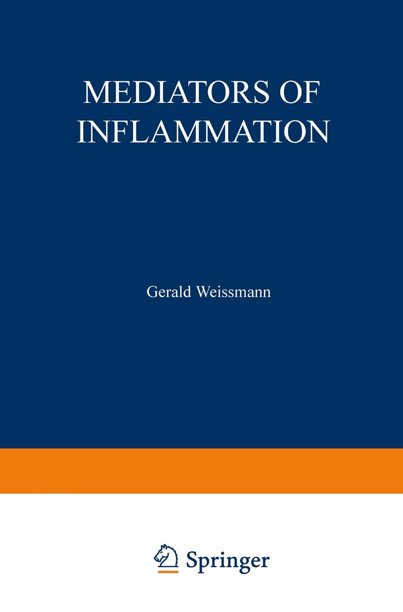 Titlebook: Mediators of Inflammation; Gerald Weissmann Book 1974 Plenum Press, New York 1974 bacteria.biochemistry.blood.chemistry.inflammation.macro Titlebook: Mediators of Inflammation; Gerald Weissmann Book 1974 Plenum Press, New York 1974 bacteria.biochemistry.blood.chemistry.inflammation.macro