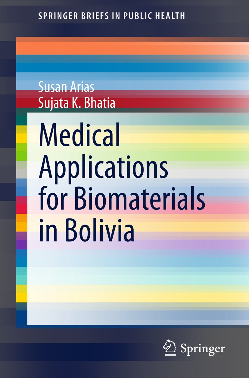 Titlebook: Medical Applications for Biomaterials in Bolivia; Susan Arias,Sujata K. Bhatia Book 2015 The Author(s) 2015 Applications for Biomaterials. Titlebook: Medical Applications for Biomaterials in Bolivia; Susan Arias,Sujata K. Bhatia Book 2015 The Author(s) 2015 Applications for Biomaterials.