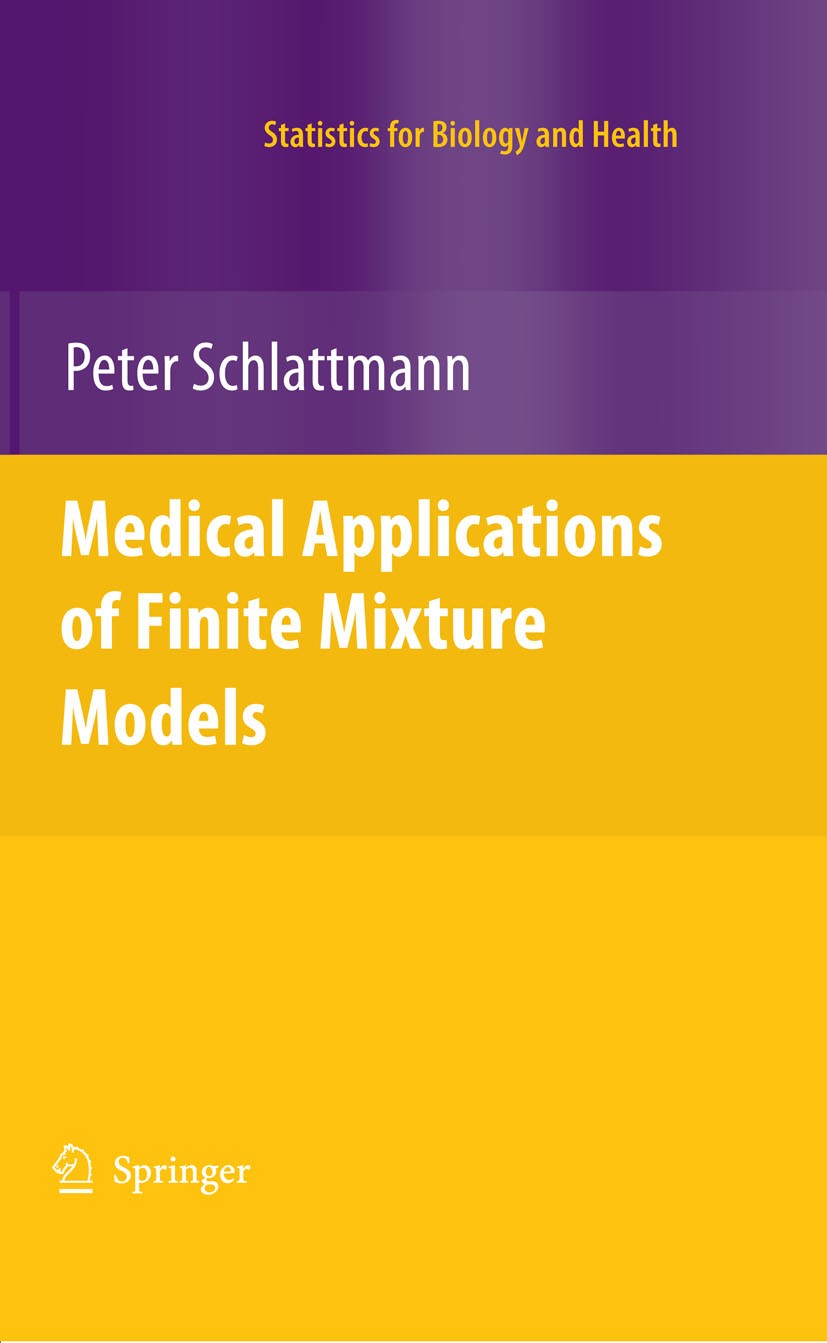 Titlebook: Medical Applications of Finite Mixture Models; Peter Schlattmann Book 2009 Springer-Verlag Berlin Heidelberg 2009 Computing.Health Science Titlebook: Medical Applications of Finite Mixture Models; Peter Schlattmann Book 2009 Springer-Verlag Berlin Heidelberg 2009 Computing.Health Science