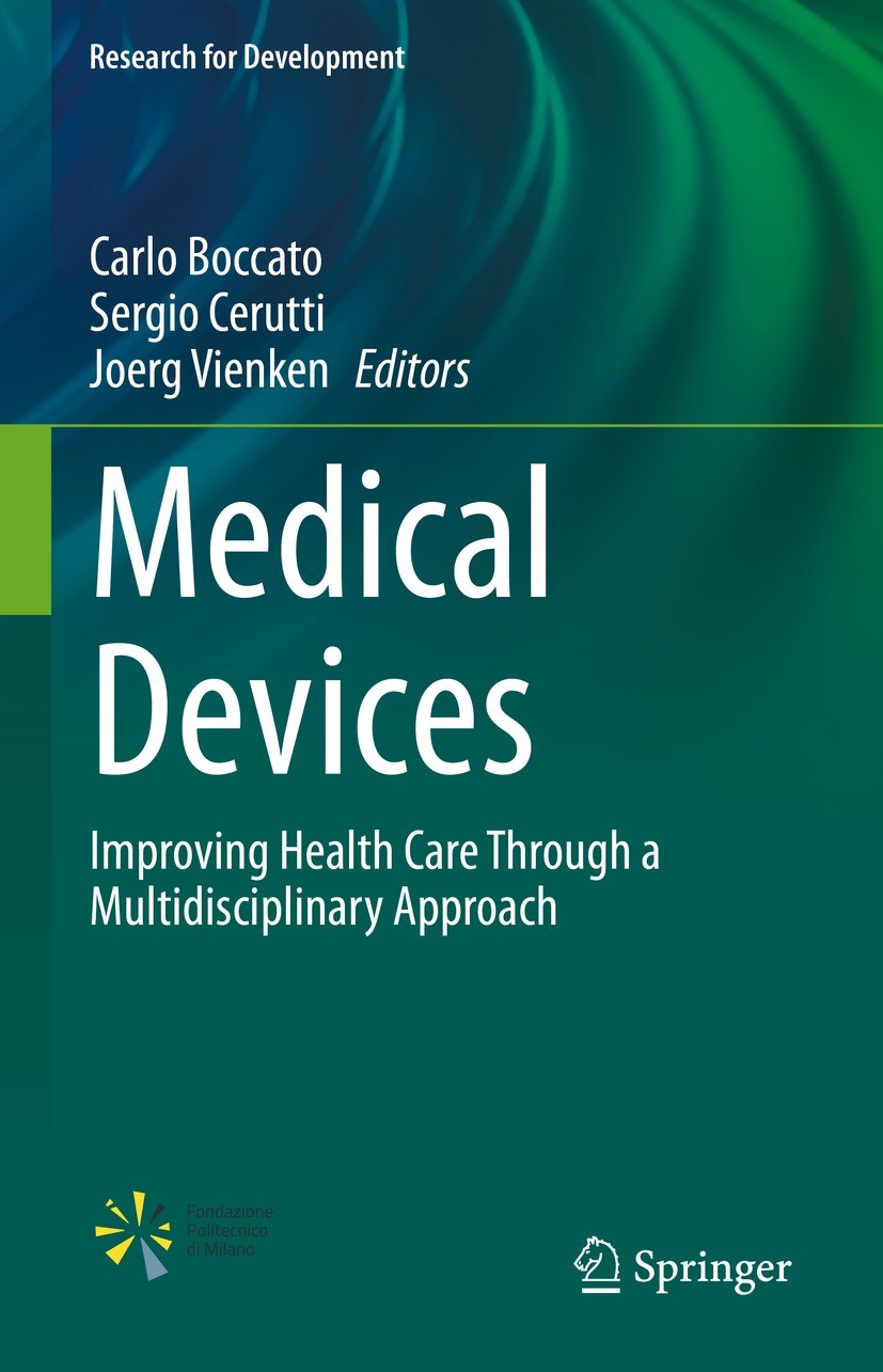 Titlebook: Medical Devices; Improving Health Car Carlo Boccato,Sergio Cerutti,Joerg Vienken Book 2022 The Editor(s) (if applicable) and The Author(s), Titlebook: Medical Devices; Improving Health Car Carlo Boccato,Sergio Cerutti,Joerg Vienken Book 2022 The Editor(s) (if applicable) and The Author(s),