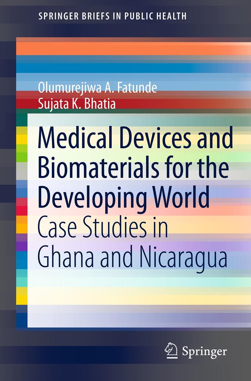 Titlebook: Medical Devices and Biomaterials for the Developing World; Case Studies in Ghan Olumurejiwa A. Fatunde,Sujata K. Bhatia Book 2012 Springer Titlebook: Medical Devices and Biomaterials for the Developing World; Case Studies in Ghan Olumurejiwa A. Fatunde,Sujata K. Bhatia Book 2012 Springer