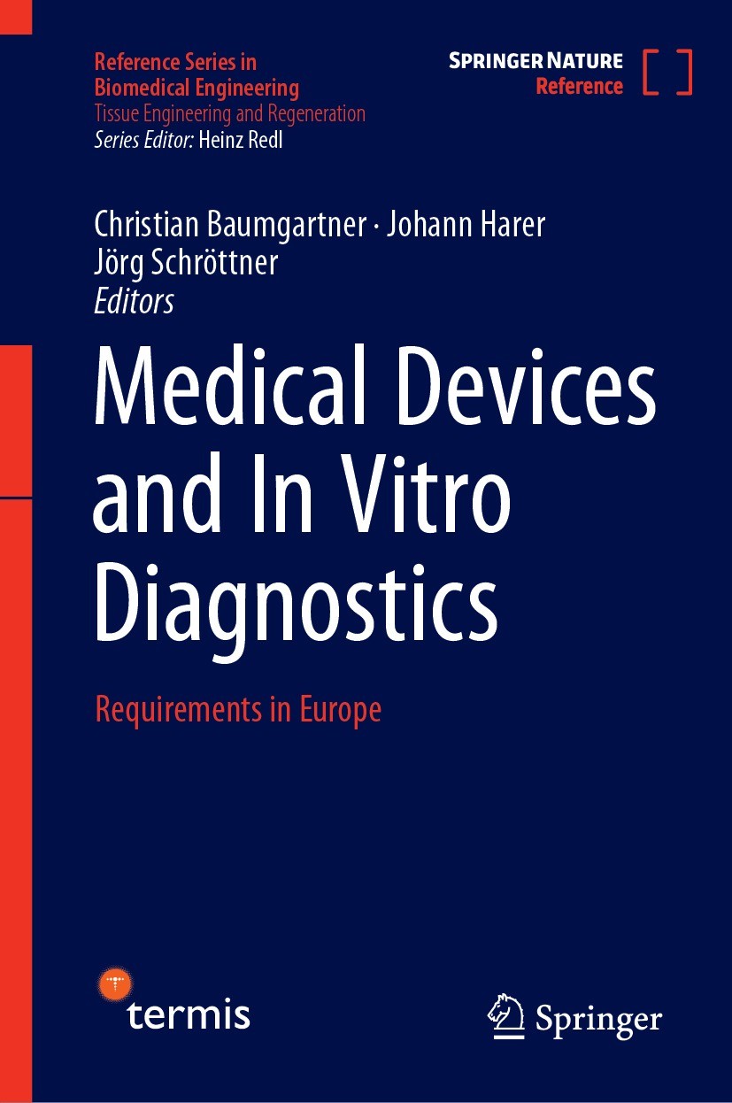 Titlebook: Medical Devices and In Vitro Diagnostics; Requirements in Euro Christian Baumgartner,Johann Harer ,Jörg Schröttne Reference work 2023 Sprin Titlebook: Medical Devices and In Vitro Diagnostics; Requirements in Euro Christian Baumgartner,Johann Harer ,Jörg Schröttne Reference work 2023 Sprin