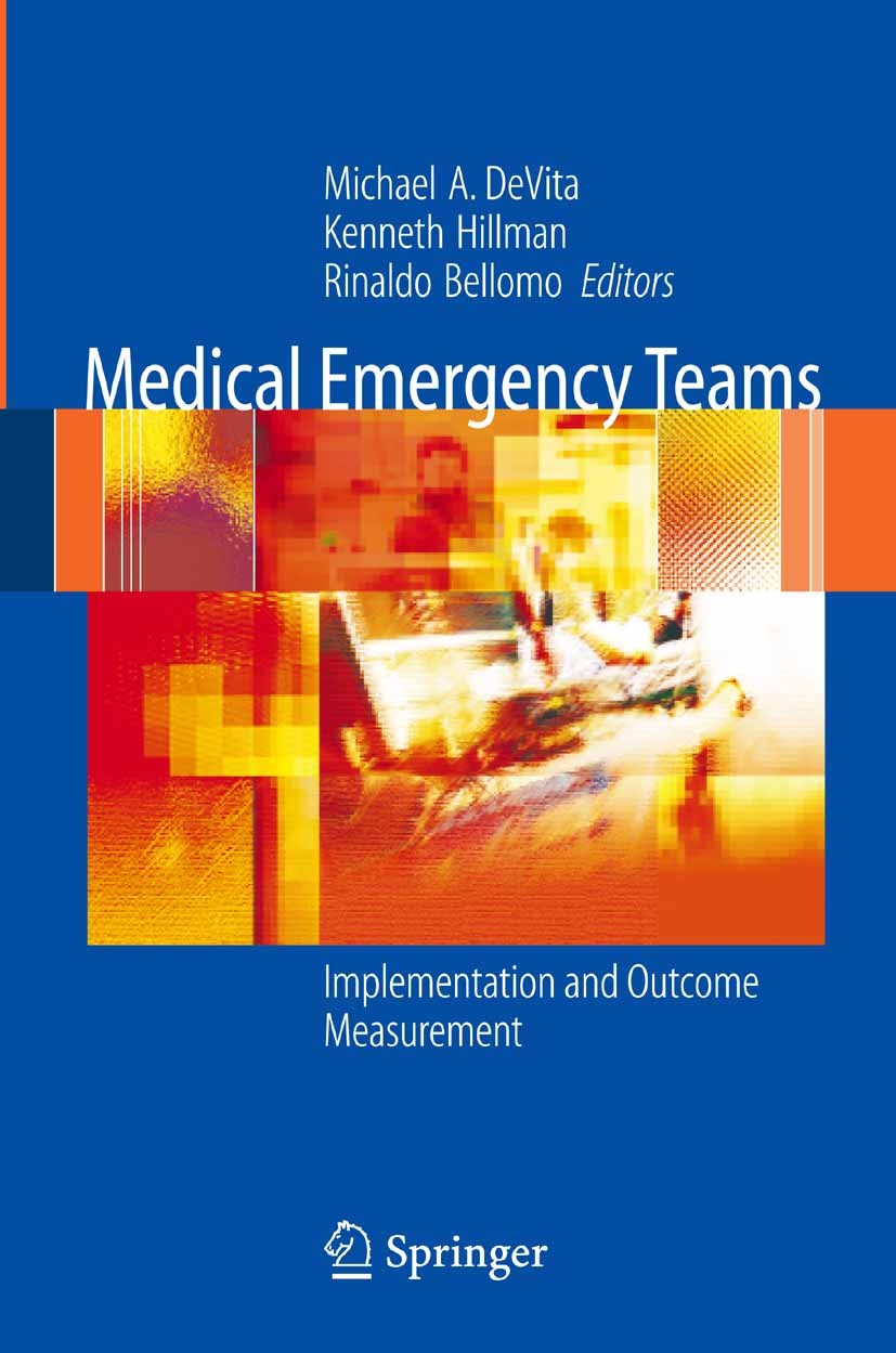 Titlebook: Medical Emergency Teams; Implementation and O Michael A. DeVita (Associate Professor of Critical Book 2006 Springer-Verlag New York 2006 ME Titlebook: Medical Emergency Teams; Implementation and O Michael A. DeVita (Associate Professor of Critical Book 2006 Springer-Verlag New York 2006 ME