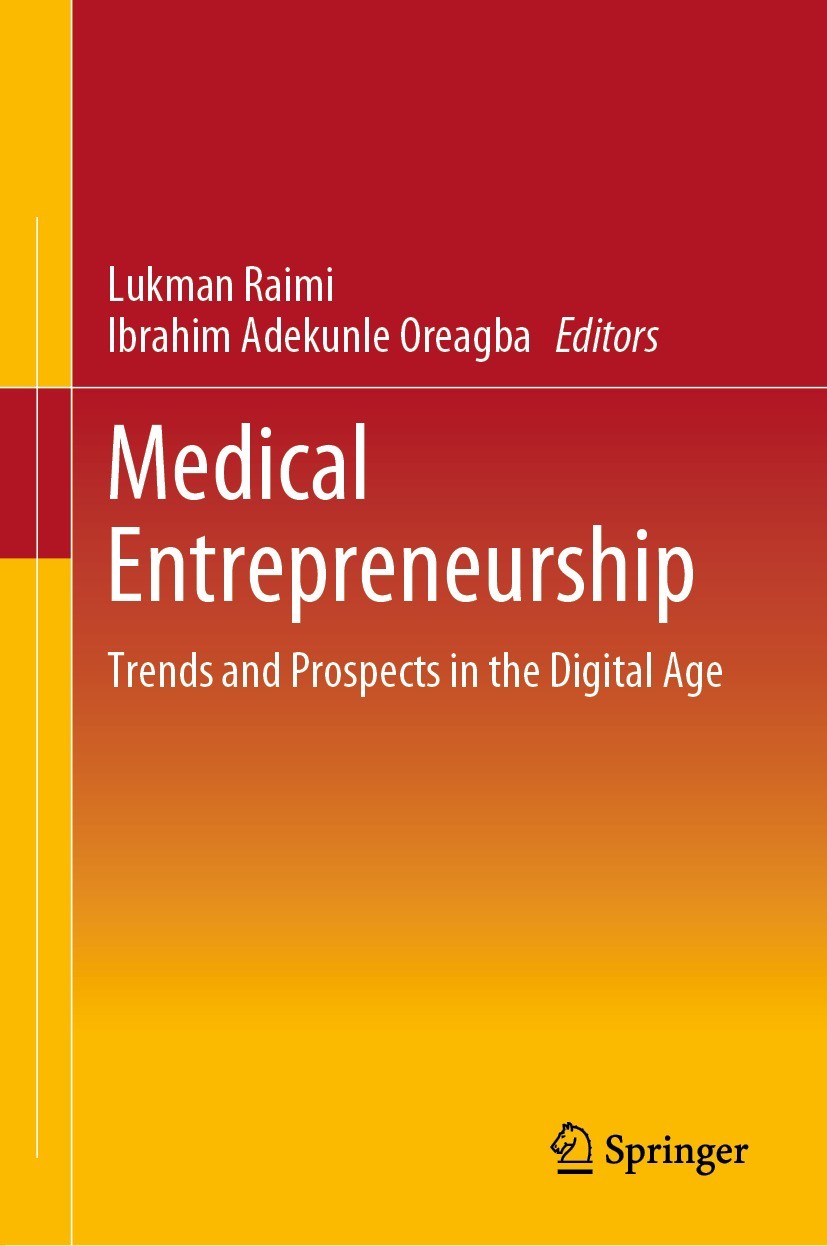 Titlebook: Medical Entrepreneurship; Trends and Prospects Lukman Raimi,Ibrahim Adekunle Oreagba Book 2023 The Editor(s) (if applicable) and The Author Titlebook: Medical Entrepreneurship; Trends and Prospects Lukman Raimi,Ibrahim Adekunle Oreagba Book 2023 The Editor(s) (if applicable) and The Author