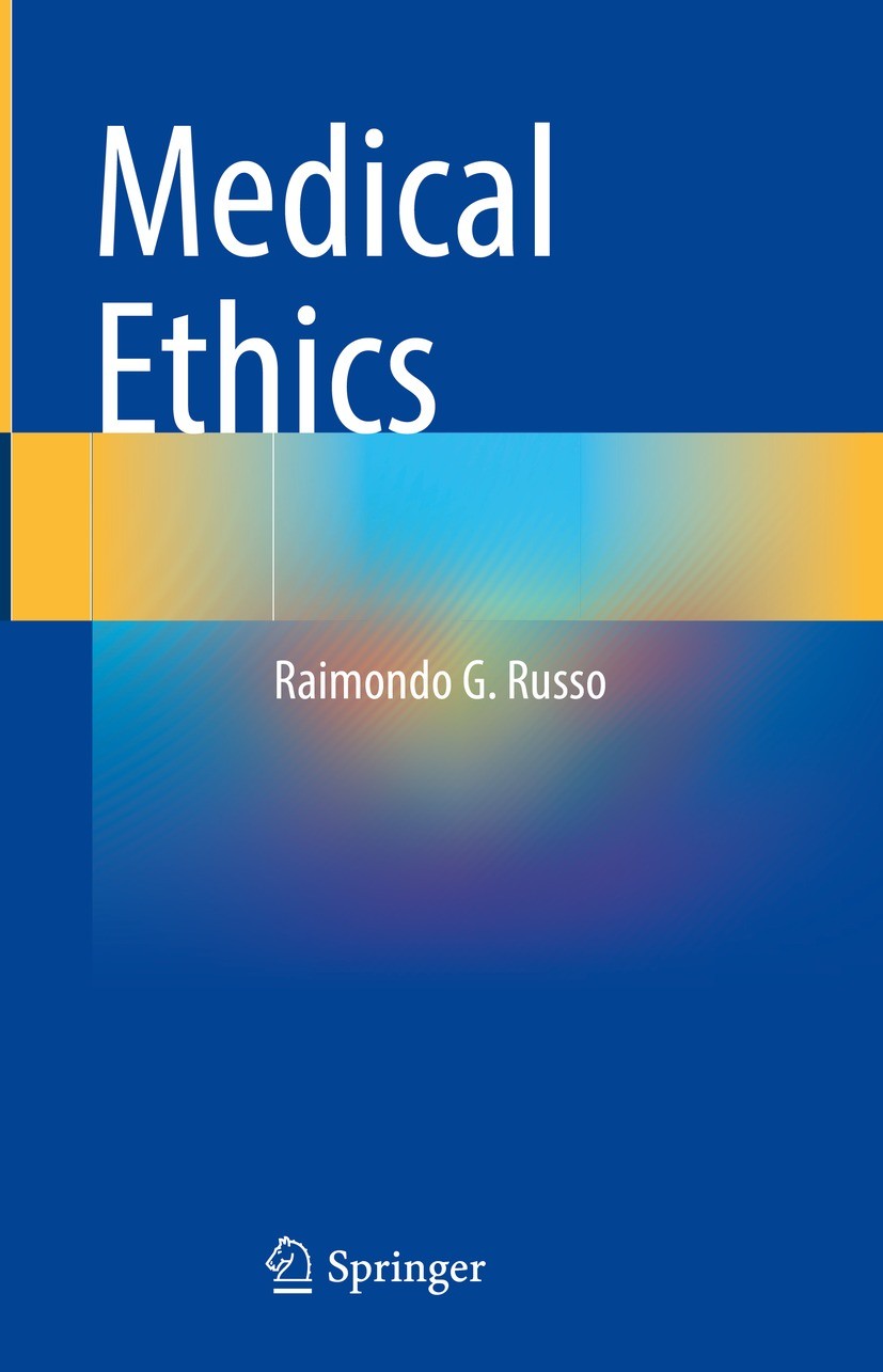 Titlebook: Medical Ethics; Raimondo G. Russo Book 2023 The Editor(s) (if applicable) and The Author(s), under exclusive license to Springer Nature Sw Titlebook: Medical Ethics; Raimondo G. Russo Book 2023 The Editor(s) (if applicable) and The Author(s), under exclusive license to Springer Nature Sw