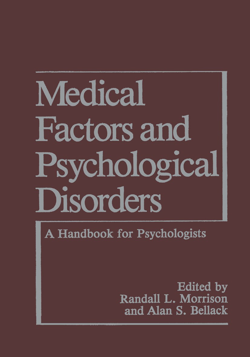 Titlebook: Medical Factors and Psychological Disorders; A Handbook for Psych Randall L. Morrison,Alan S. Bellack Book 1987 Springer Science+Business M Titlebook: Medical Factors and Psychological Disorders; A Handbook for Psych Randall L. Morrison,Alan S. Bellack Book 1987 Springer Science+Business M
