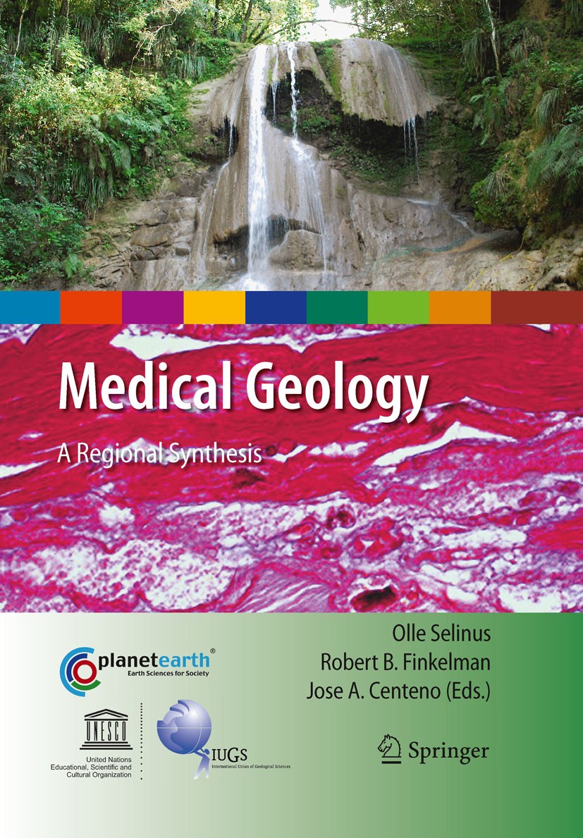Titlebook: Medical Geology; A Regional Synthesis Olle Selinus,Robert B. Finkelman,Jose A. Centeno Book 2010 Springer Science+Business Media B.V. 2010 Titlebook: Medical Geology; A Regional Synthesis Olle Selinus,Robert B. Finkelman,Jose A. Centeno Book 2010 Springer Science+Business Media B.V. 2010