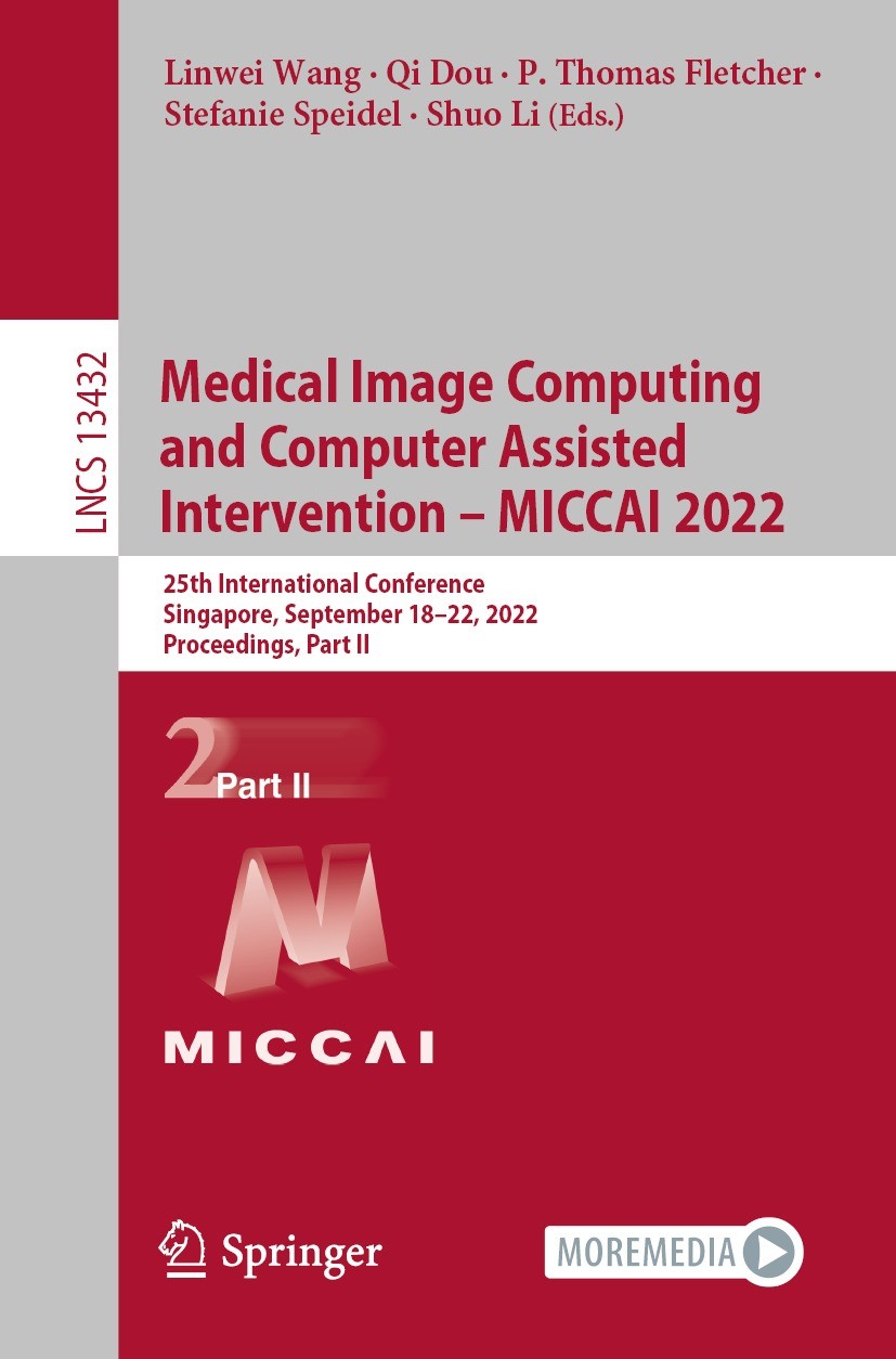 Titlebook: Medical Image Computing and Computer Assisted Intervention – MICCAI 2022; 25th International C Linwei Wang,Qi Dou,Shuo Li Conference procee Titlebook: Medical Image Computing and Computer Assisted Intervention – MICCAI 2022; 25th International C Linwei Wang,Qi Dou,Shuo Li Conference procee