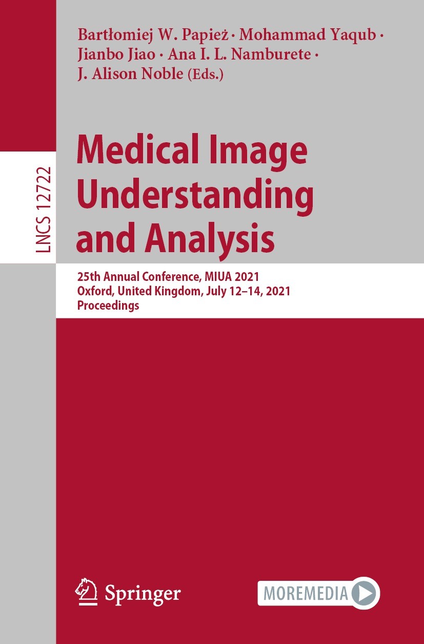 Titlebook: Medical Image Understanding and Analysis; 25th Annual Conferen Bartłomiej W. Papież,Mohammad Yaqub,J. Alison Nobl Conference proceedings 20 Titlebook: Medical Image Understanding and Analysis; 25th Annual Conferen Bartłomiej W. Papież,Mohammad Yaqub,J. Alison Nobl Conference proceedings 20