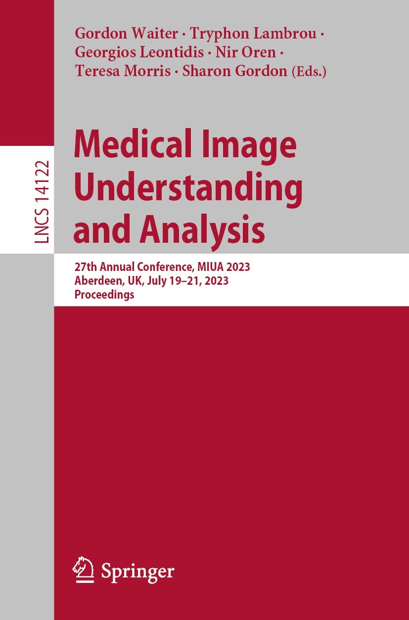 Titlebook: Medical Image Understanding and Analysis; 27th Annual Conferen Gordon Waiter,Tryphon Lambrou,Sharon Gordon Conference proceedings 2024 The Titlebook: Medical Image Understanding and Analysis; 27th Annual Conferen Gordon Waiter,Tryphon Lambrou,Sharon Gordon Conference proceedings 2024 The