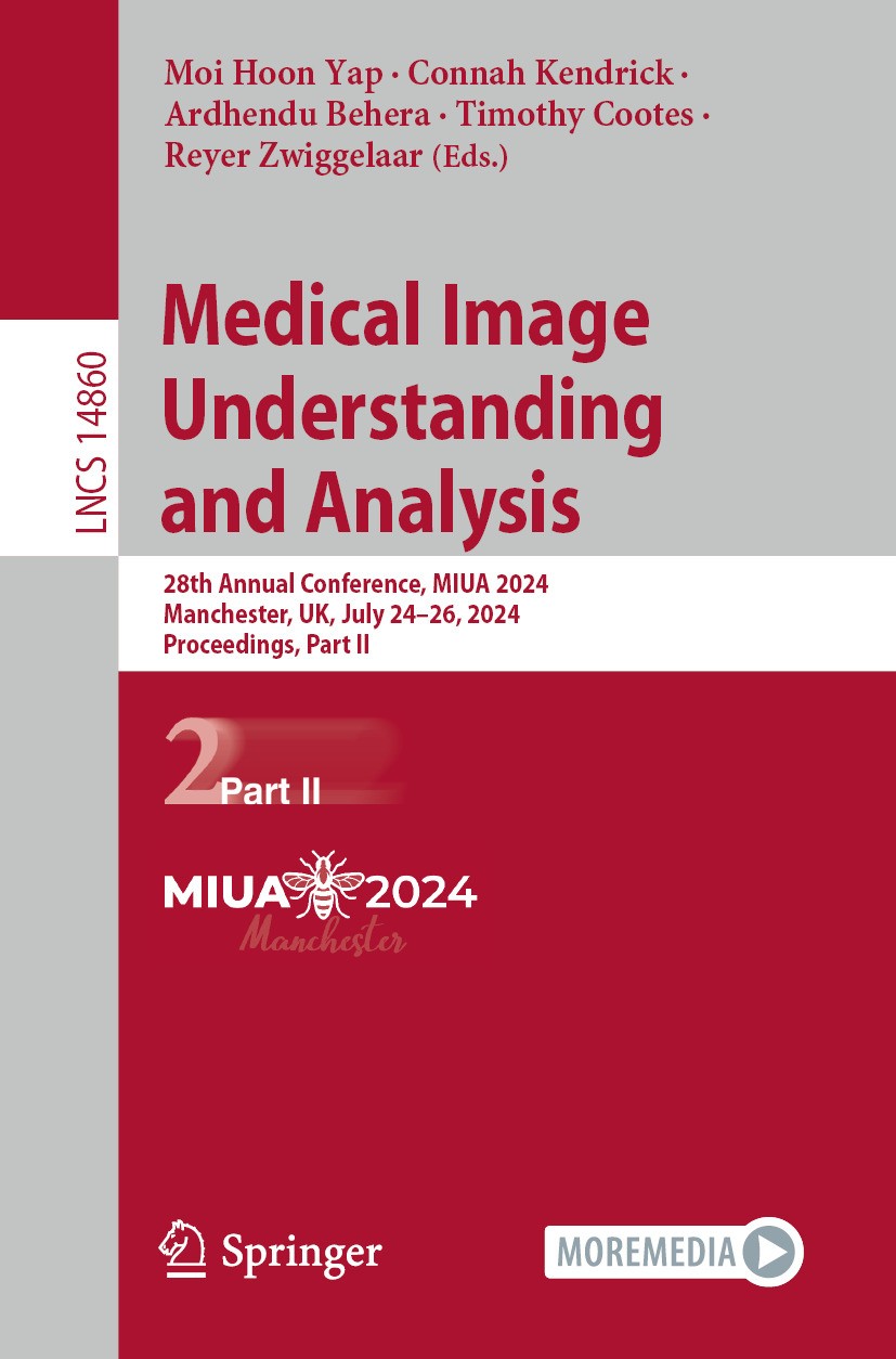 Titlebook: Medical Image Understanding and Analysis; 28th Annual Conferen Moi Hoon Yap,Connah Kendrick,Reyer Zwiggelaar Conference proceedings 2024 Th Titlebook: Medical Image Understanding and Analysis; 28th Annual Conferen Moi Hoon Yap,Connah Kendrick,Reyer Zwiggelaar Conference proceedings 2024 Th
