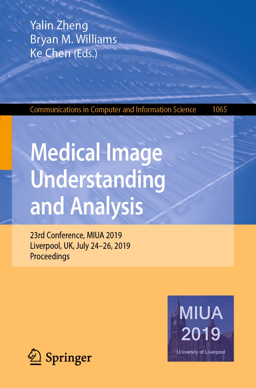 Titlebook: Medical Image Understanding and Analysis; 23rd Conference, MIU Yalin Zheng,Bryan M. Williams,Ke Chen Conference proceedings 2020 Springer N Titlebook: Medical Image Understanding and Analysis; 23rd Conference, MIU Yalin Zheng,Bryan M. Williams,Ke Chen Conference proceedings 2020 Springer N