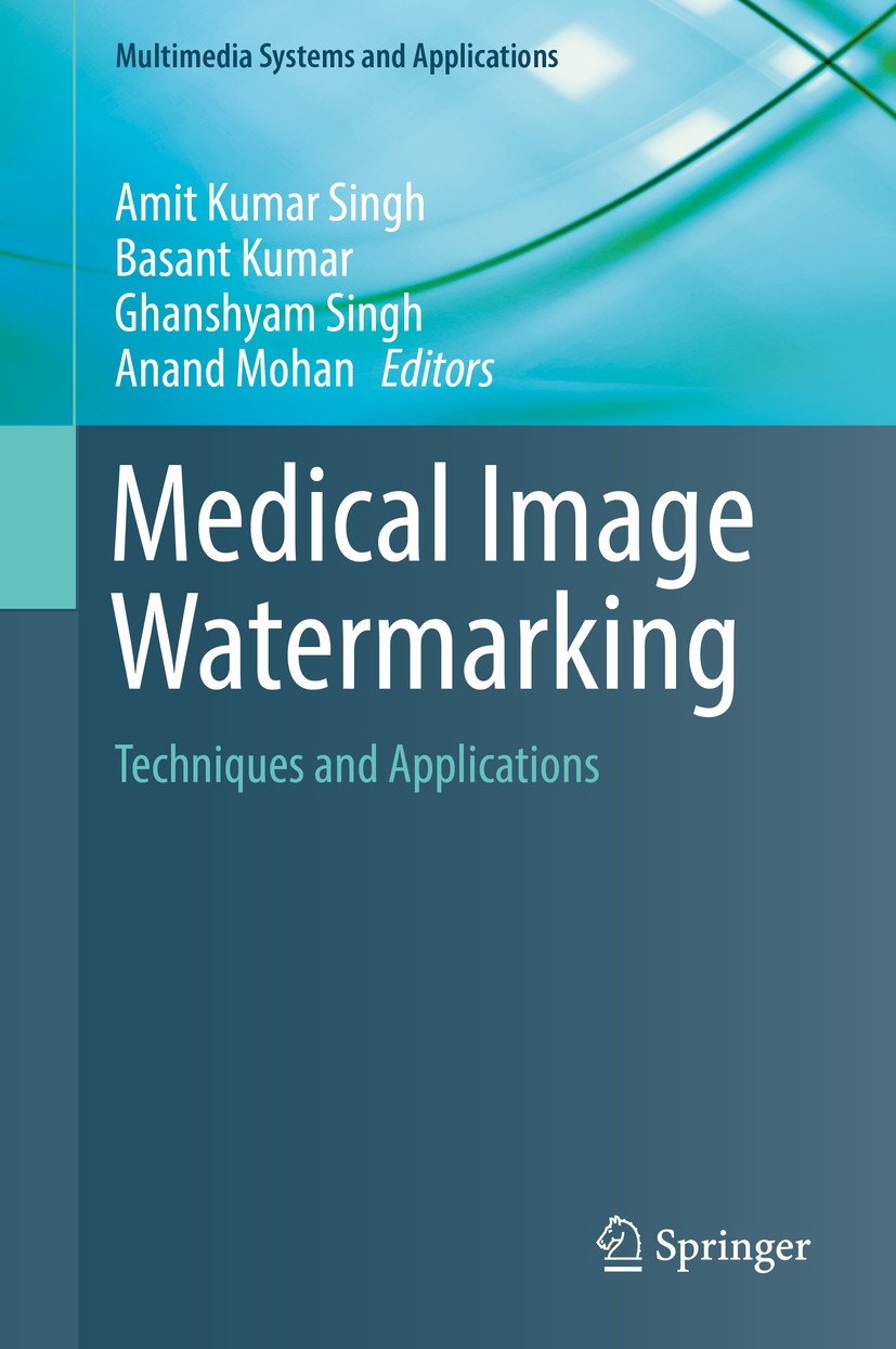 Titlebook: Medical Image Watermarking; Techniques and Appli Amit Kumar Singh,Basant Kumar,Anand Mohan Book 2017 Springer International Publishing AG 2 Titlebook: Medical Image Watermarking; Techniques and Appli Amit Kumar Singh,Basant Kumar,Anand Mohan Book 2017 Springer International Publishing AG 2