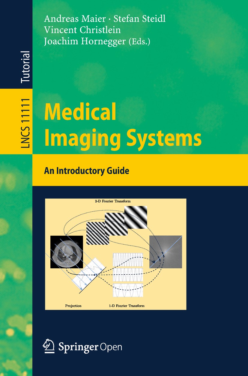 Titlebook: Medical Imaging Systems; An Introductory Guid Andreas Maier,Stefan Steidl,Joachim Hornegger Textbook‘‘‘‘‘‘‘‘ 2018 The Editor(s) (if applica Titlebook: Medical Imaging Systems; An Introductory Guid Andreas Maier,Stefan Steidl,Joachim Hornegger Textbook‘‘‘‘‘‘‘‘ 2018 The Editor(s) (if applica